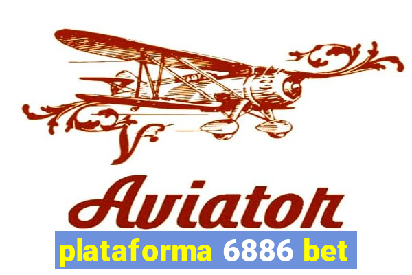 plataforma 6886 bet